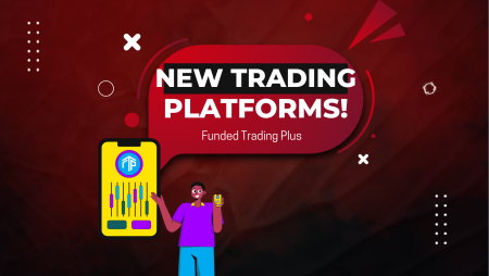 Funded Trading Plus New Trading Platforms Announcement!