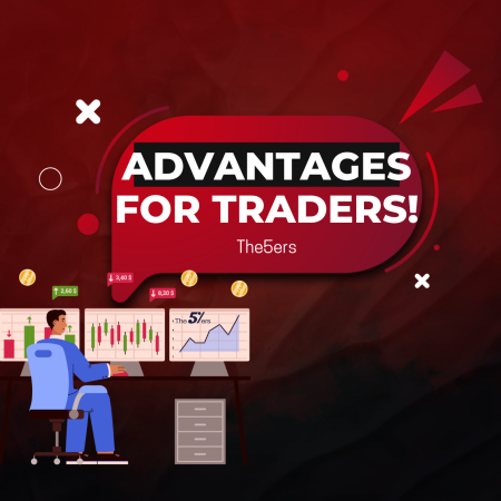 Why The5ers Stands Out Among Prop Firms: Advantages for Traders