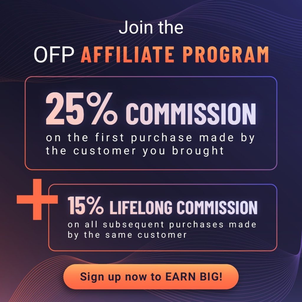 OFP Affiliate Program provides an exciting way for individuals to earn big commissions by promoting OFP’s programs.