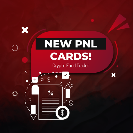 Share Your Trades & Win: Crypto Fund Trader New PNL Cards!