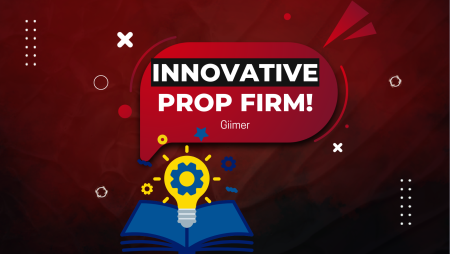 A Forward-Thinking Prop Trading Firm For You: Giimer!