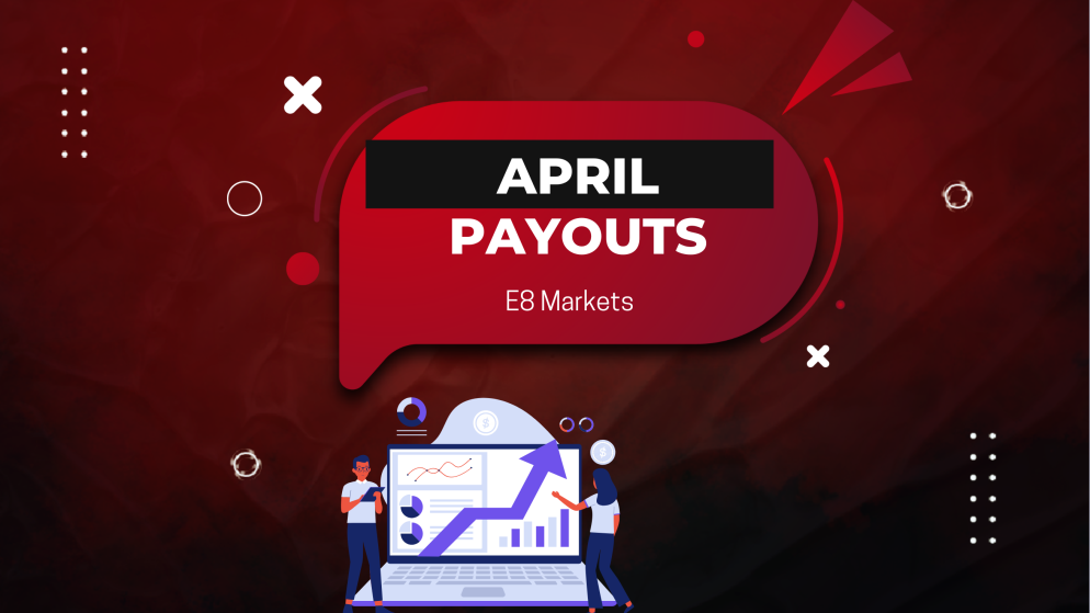 E8 Markets Surpasses $2.1M in April Payouts, Marking Growth