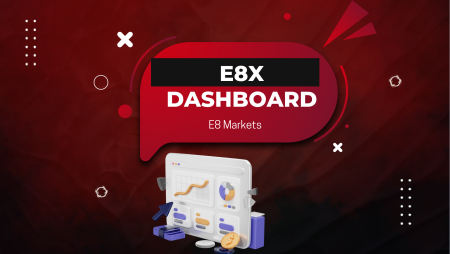 E8 Markets New E8X Dashboard with Enhanced Features