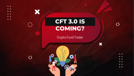 CFT 3.0 Is Coming: Crypto Fund Trader Promises a New Era