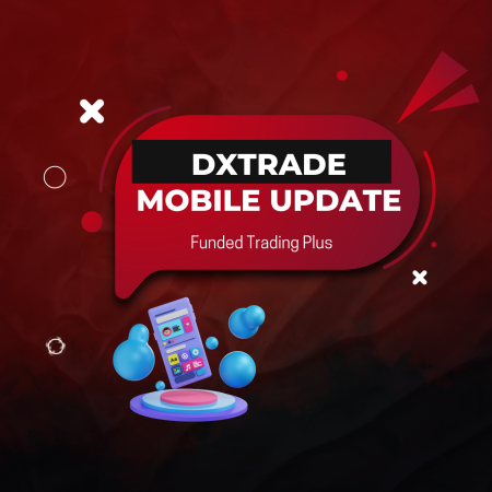 Funded Trading Plus Rolls Out Major DXtrade Mobile App Upgrade