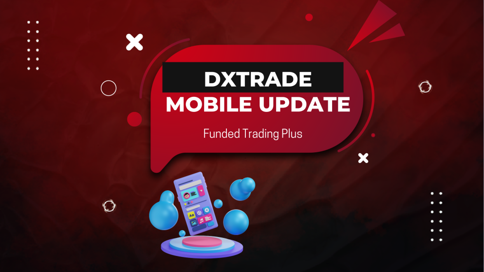 Funded Trading Plus Rolls Out Major DXtrade Mobile App Upgrade