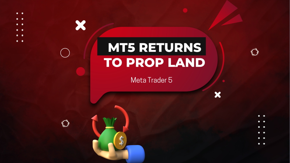 Why MetaTrader 5 (MT5) is Returning to the Prop Trading Industry?