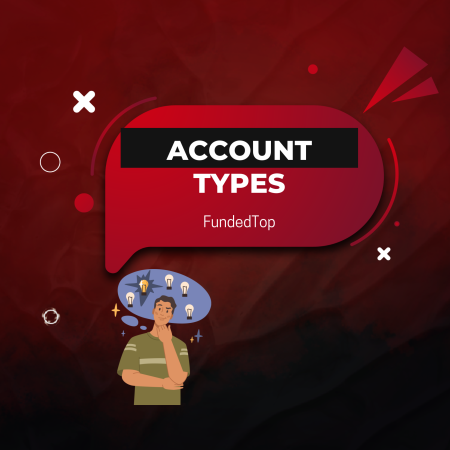 FundedTop Account Types: Flexible Options for Traders