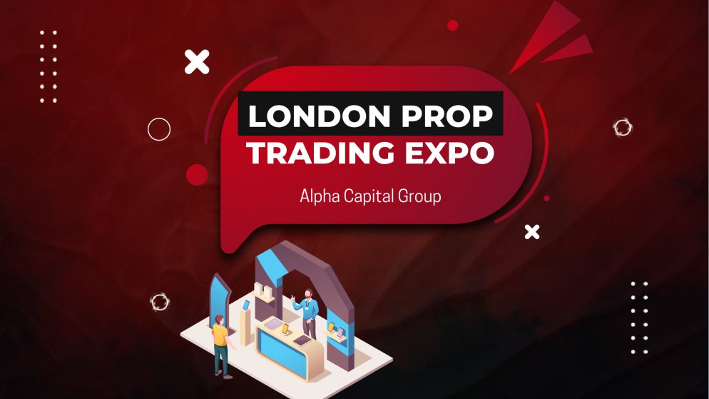 Alpha Capital Group & London Prop Trading Expo 2025!