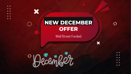 Take Advantage of Wall Street Funded New December Offer