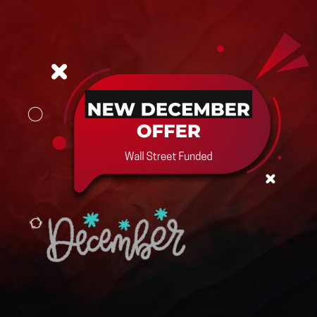Take Advantage of Wall Street Funded New December Offer