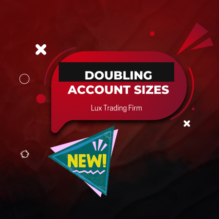 Lux Trading Firm New Account Sizes Without Raising Costs