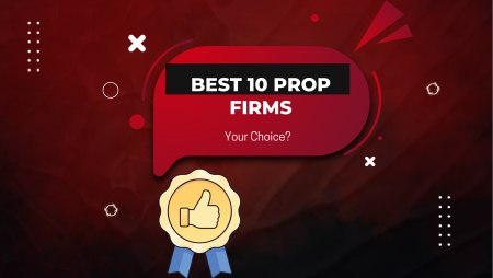 Best 10 Proprietary Trading Firms of 2025: Your Choice?