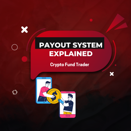 Crypto Fund Trader Payout System: What Traders Need to Know
