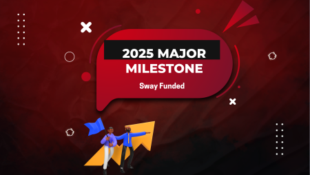 Sway Funded Major Milestones 2025 After a Year of Growth