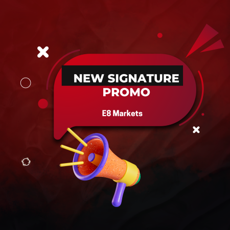 E8 Markets New Signature Promo with Up to 35% Off