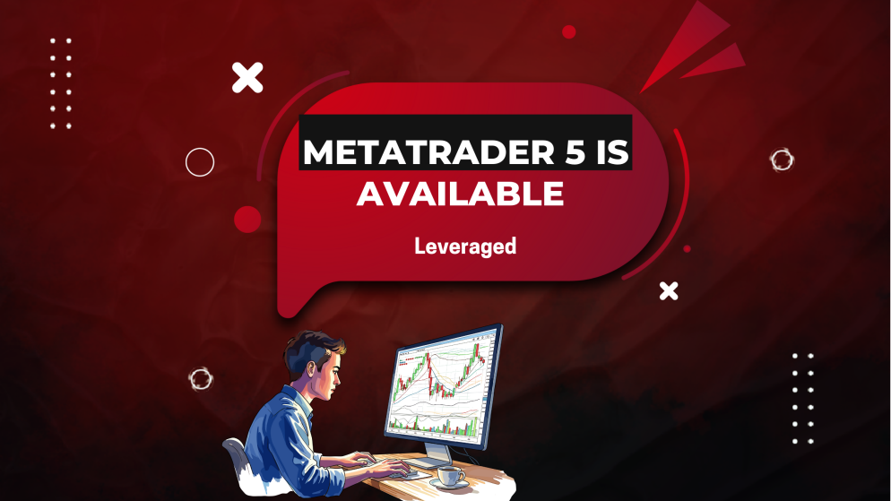MetaTrader 5 Now Live at Leveraged, Expanding Platform Options