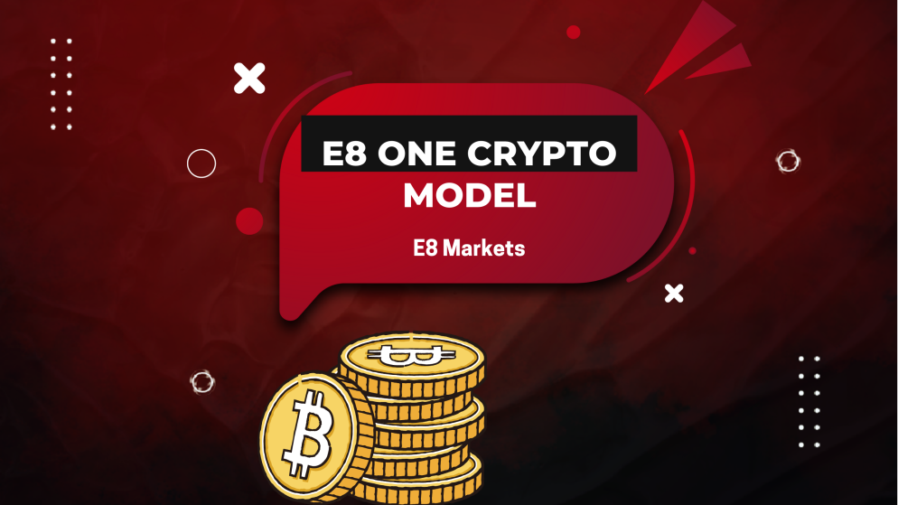 E8 Markets Launches Its E8 One Model for Cryptocurrency Traders