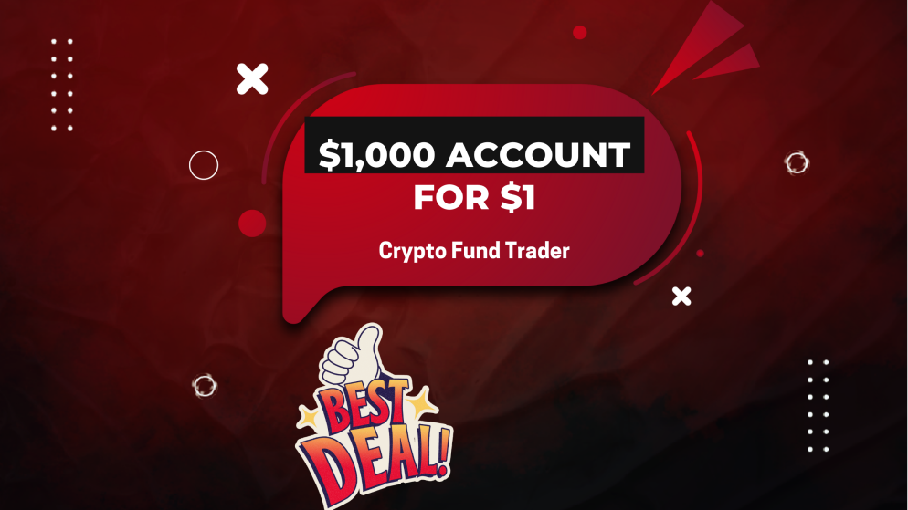 Crypto Fund Trader $1,000 Accounts for Just $1 in Limited-Time Offer