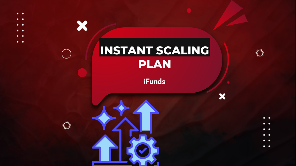Inside the iFunds Instant Funding Account Scaling Plan