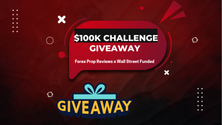 Forex Prop Reviews x Wall Street Funded $100K Giveaway