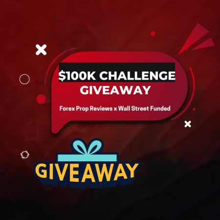 Forex Prop Reviews x Wall Street Funded $100K Giveaway