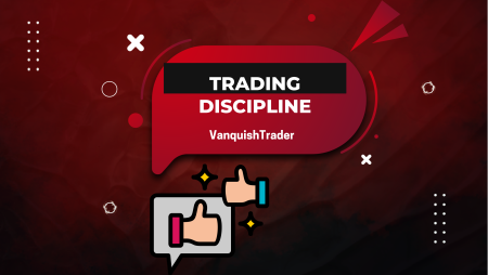 Words of Encouragement from VanquishTrader: Trading Discipline