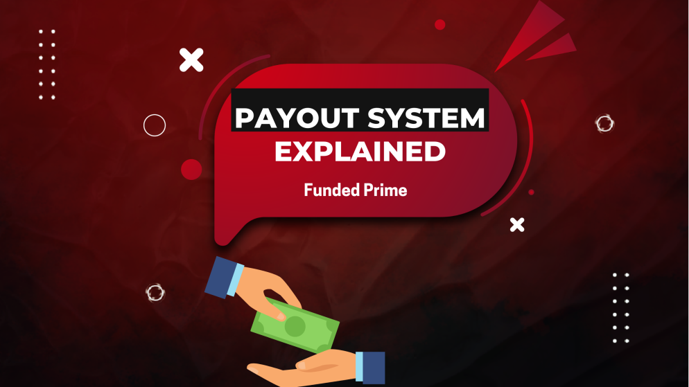 Understanding the Funded Prime Payout System After Funding