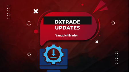 VanquishTrader Updates to DxTrade and Support Operations