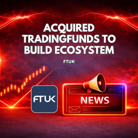 FTUK Acquired TradingFunds to Build Single Trader Ecosystem