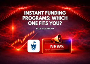 Blue Guardian Instant Funding Programs: Which One Fits Your Trading Style?