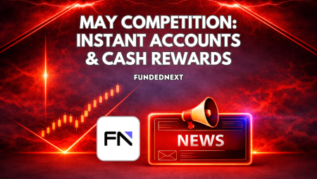 FundedNext May Competition: Instant Accounts & Cash Rewards