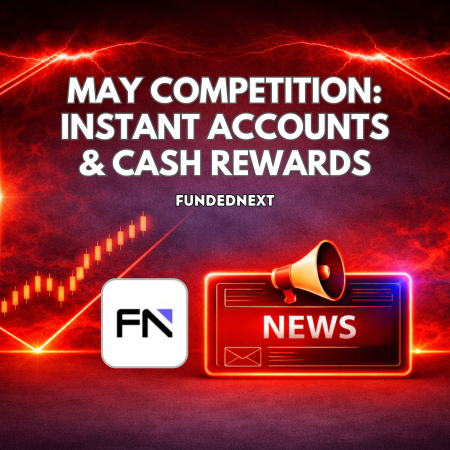 FundedNext May Competition: Instant Accounts & Cash Rewards
