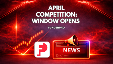 FunderPro April Competition: Window Opens for Traders 