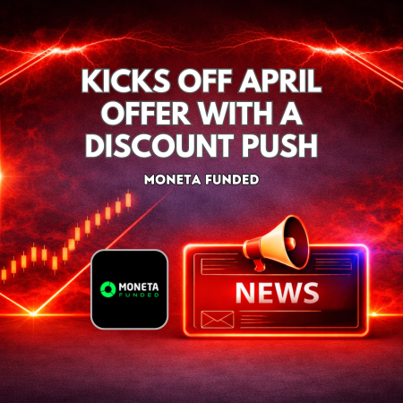 Moneta Funded Kicks Off April Offer With a Discount Push