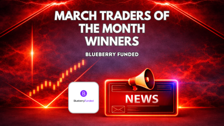 Blueberry Funded March Traders of the Month Winners