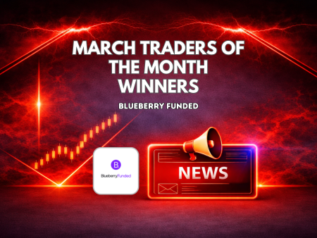 Blueberry Funded March Traders of the Month Winners