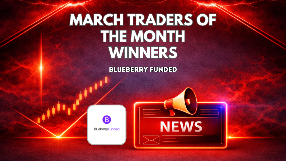Blueberry Funded March Traders of the Month Winners