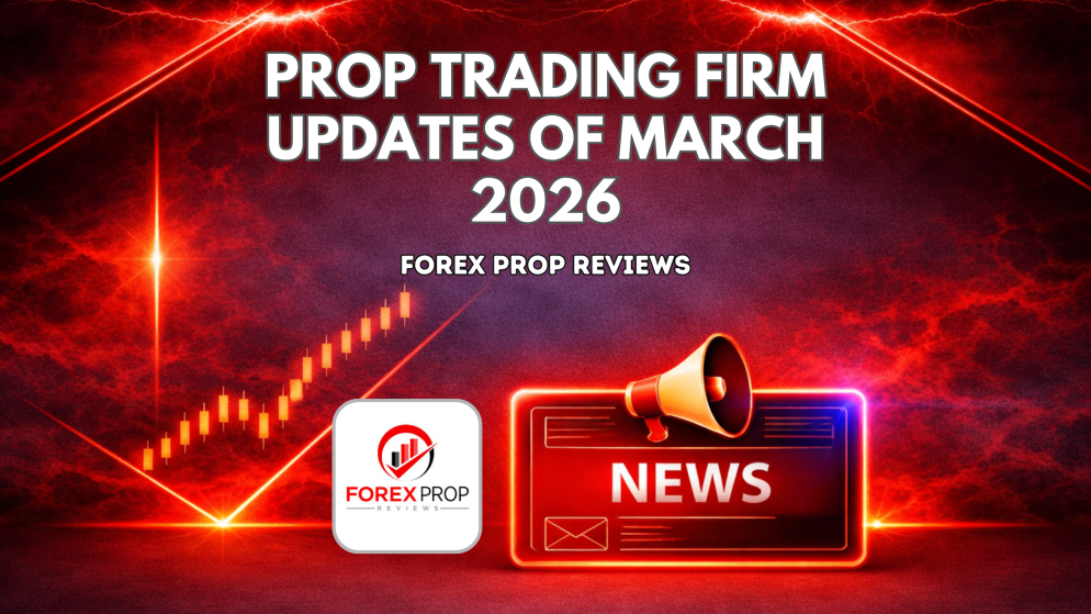 Proprietary Trading Firm Updates of March 2026
