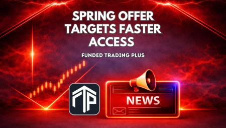 Funded Trading Plus Spring Offer Targets Faster Access to Funding