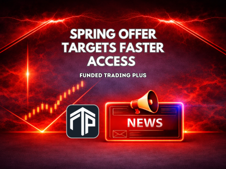 Funded Trading Plus Spring Offer Targets Faster Access to Funding
