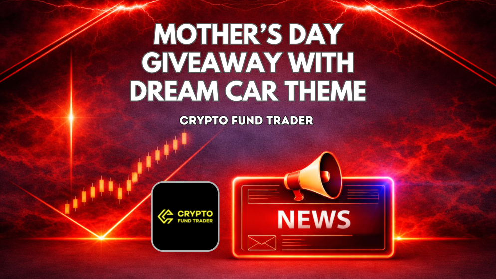 Crypto Fund Trader Mother’s Day Giveaway with Dream Car Theme