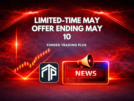 Funded Trading Plus Limited-Time May Offer Ending May 10