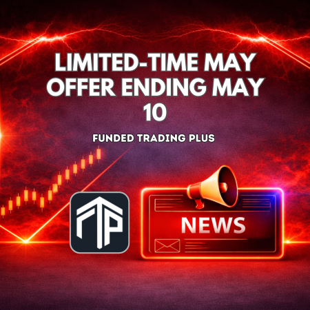 Funded Trading Plus Limited-Time May Offer Ending May 10