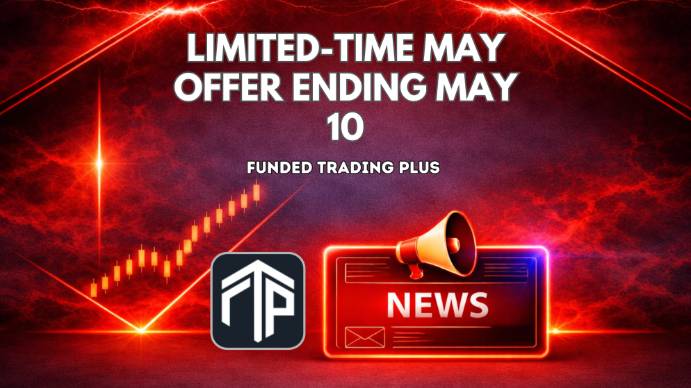 Funded Trading Plus Limited-Time May Offer Ending May 10