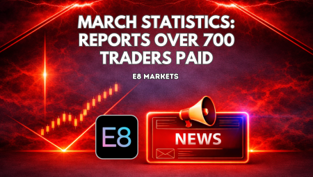 March Statistics: E8 Markets Reports Over 700 Traders Paid