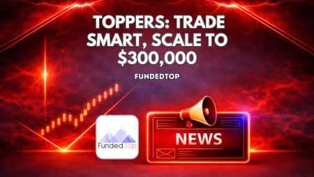 FundedTop’s Toppers: Trade Smart, Scale to $300,000