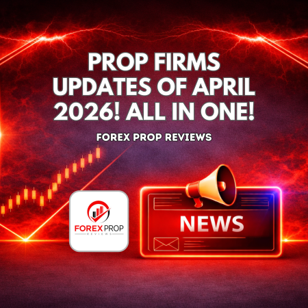 Prop Firms Updates of April 2026! ALL IN ONE!