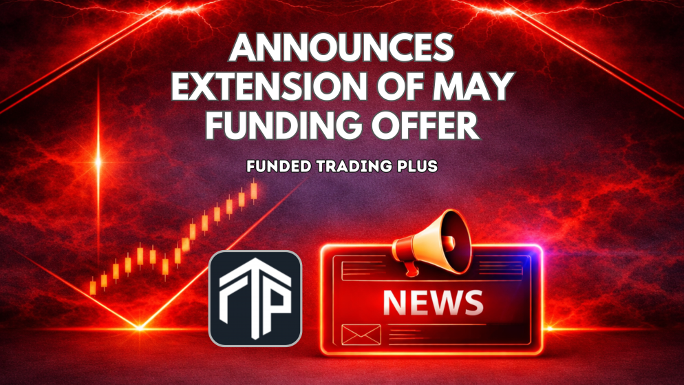 Funded Trading Plus Announces Extension of May Funding Offer
