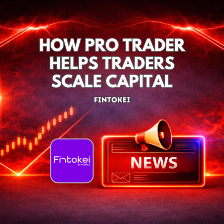How Fintokei Pro Trader Helps Traders Scale Capital